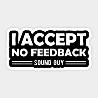 Sound Guy - I accept no feedback Sticker